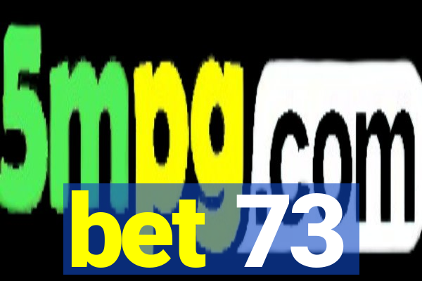 bet 73